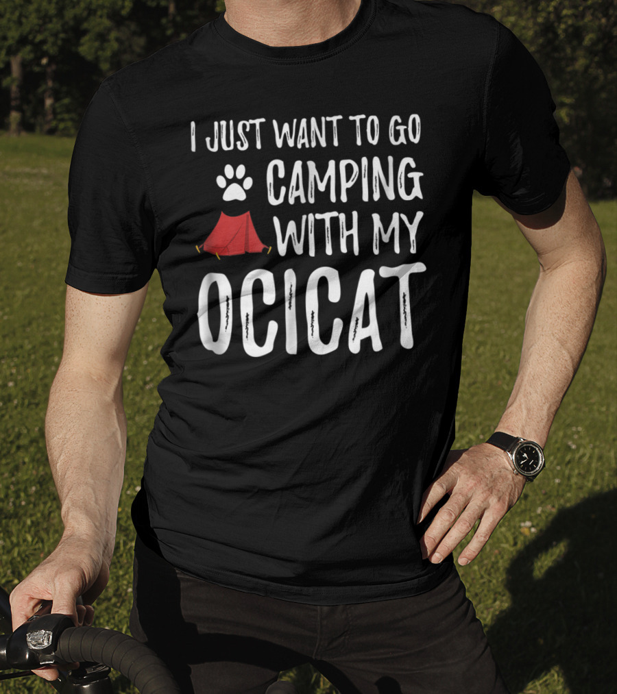 I Just Want To Go Camping With My Ocicat Cat Mom Or Cat Dad Camper93 T-Shirt