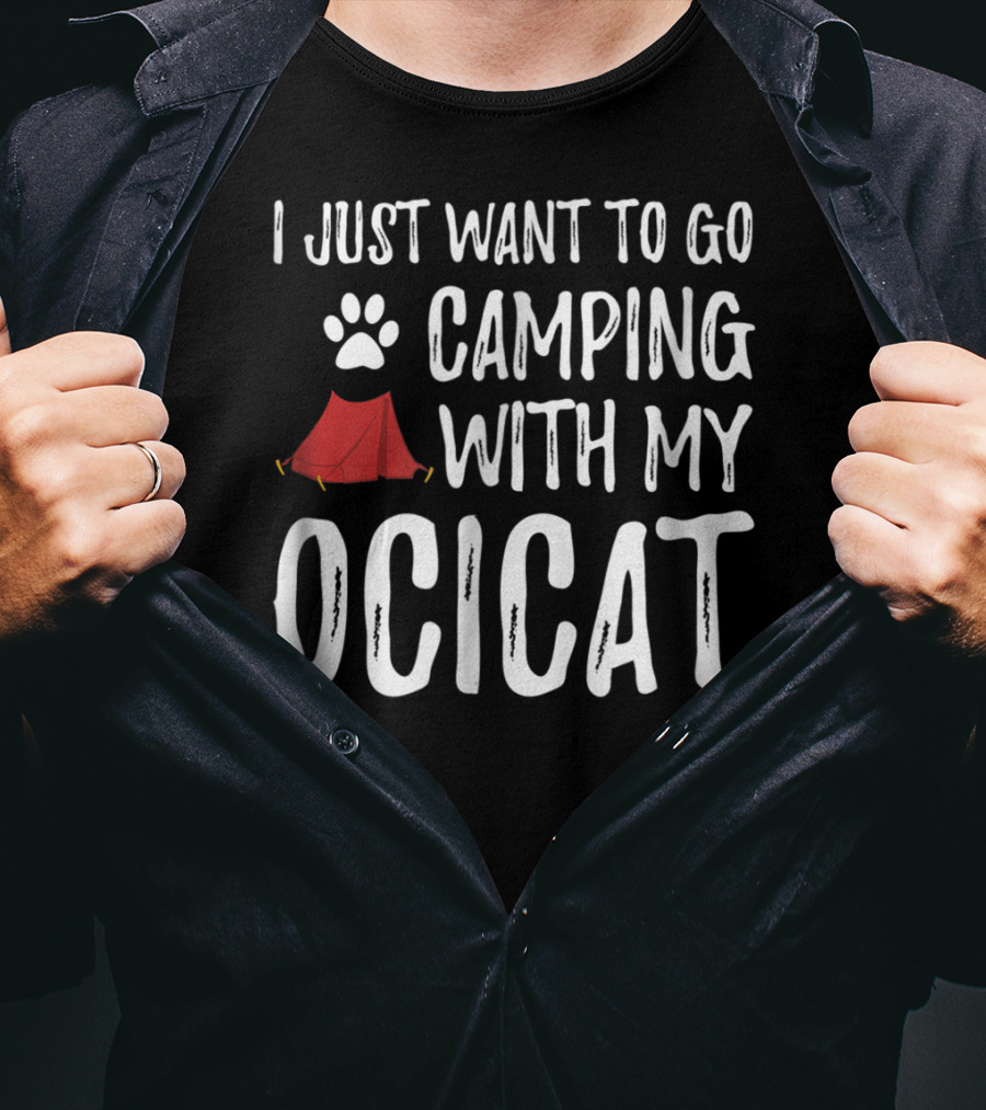 I Just Want To Go Camping With My Ocicat Cat Mom Or Cat Dad Camper93 T-Shirt