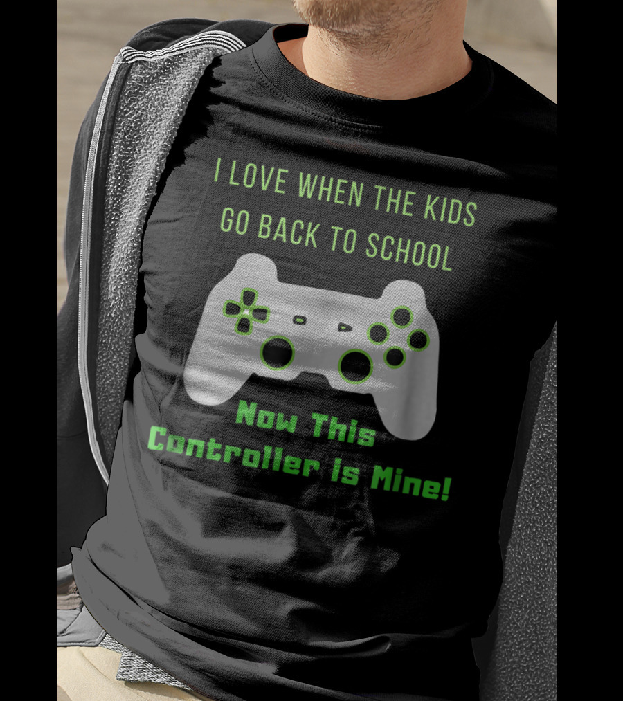I Love When The Kids Go Back To School Now This Controller Is Mine T-Shirt