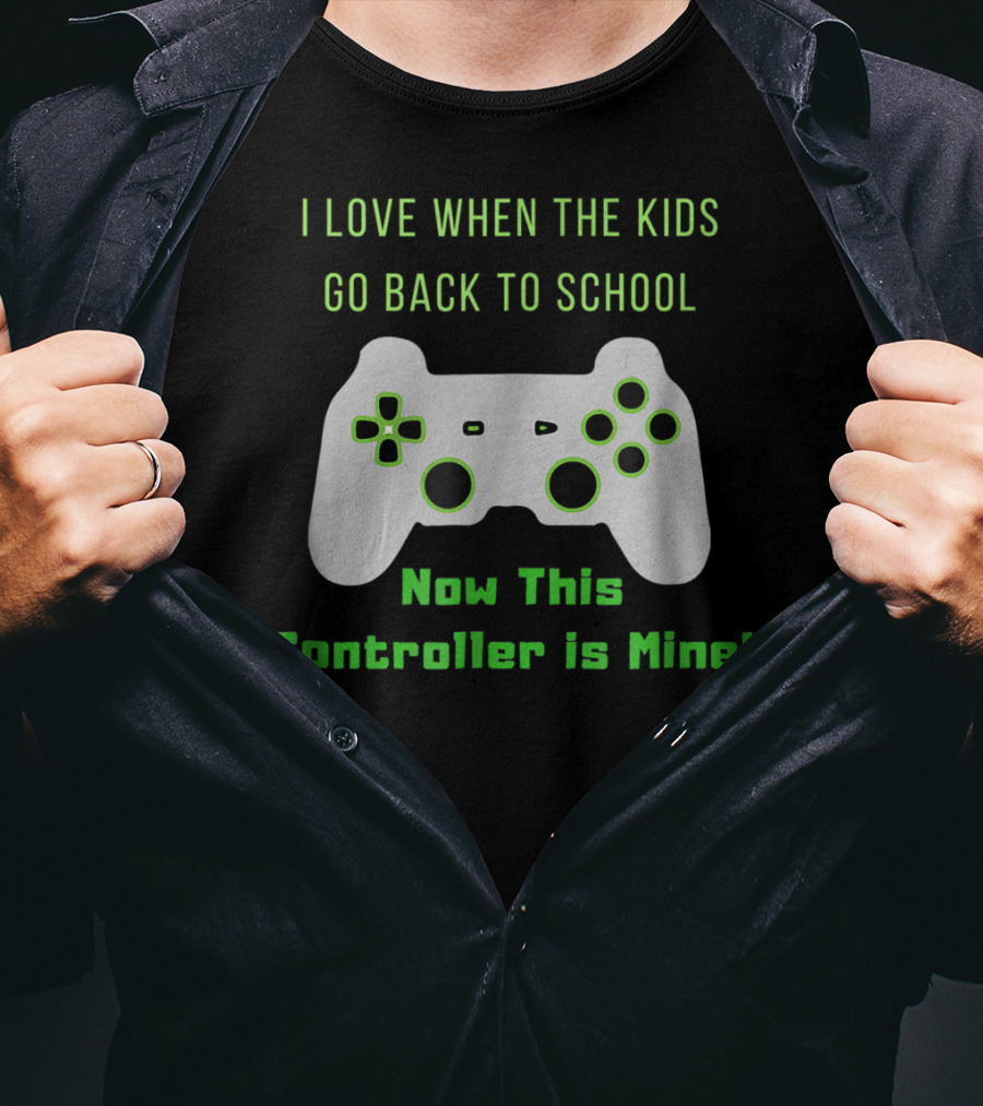 I Love When The Kids Go Back To School Now This Controller Is Mine T-Shirt