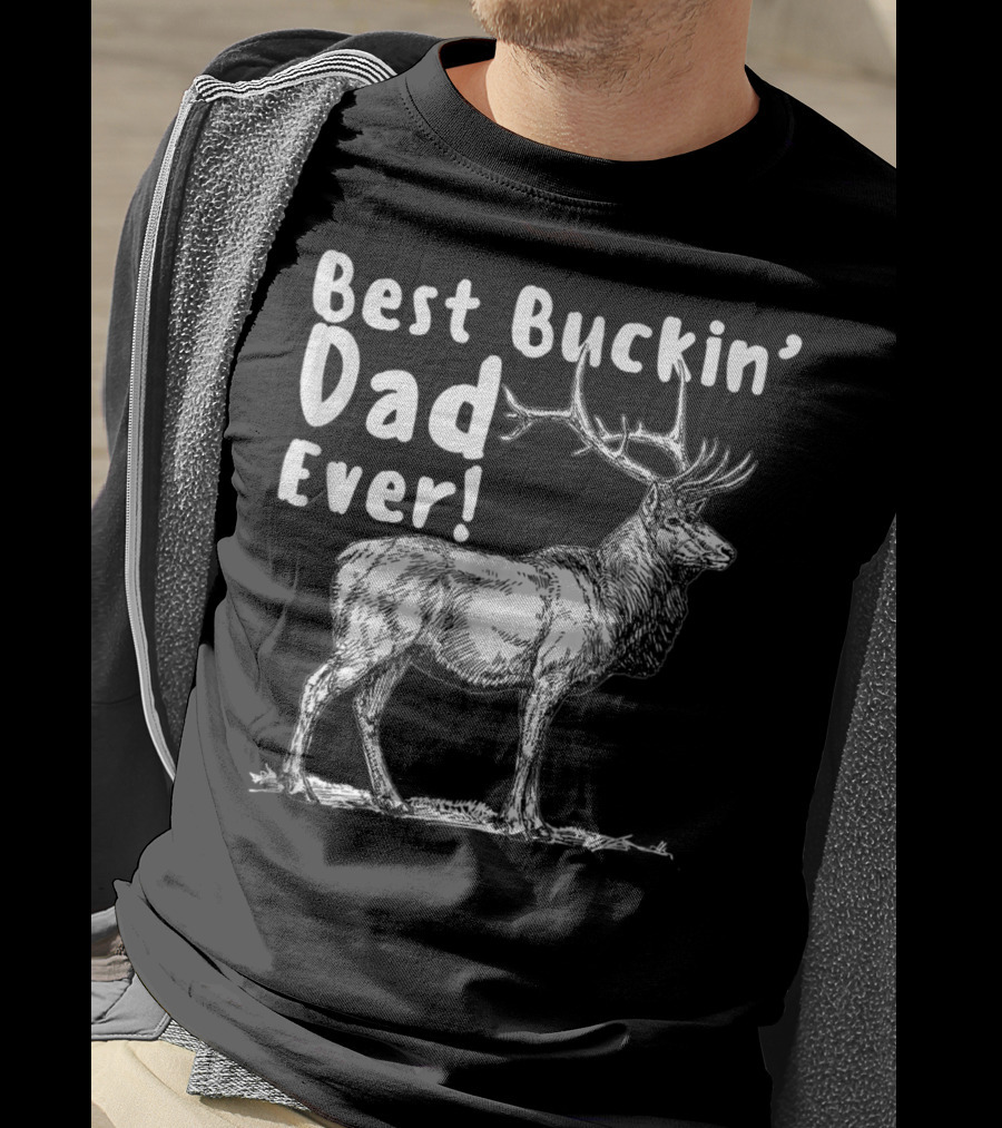 Best Buckin' Dad Ever Elk Hunter T-Shirt
