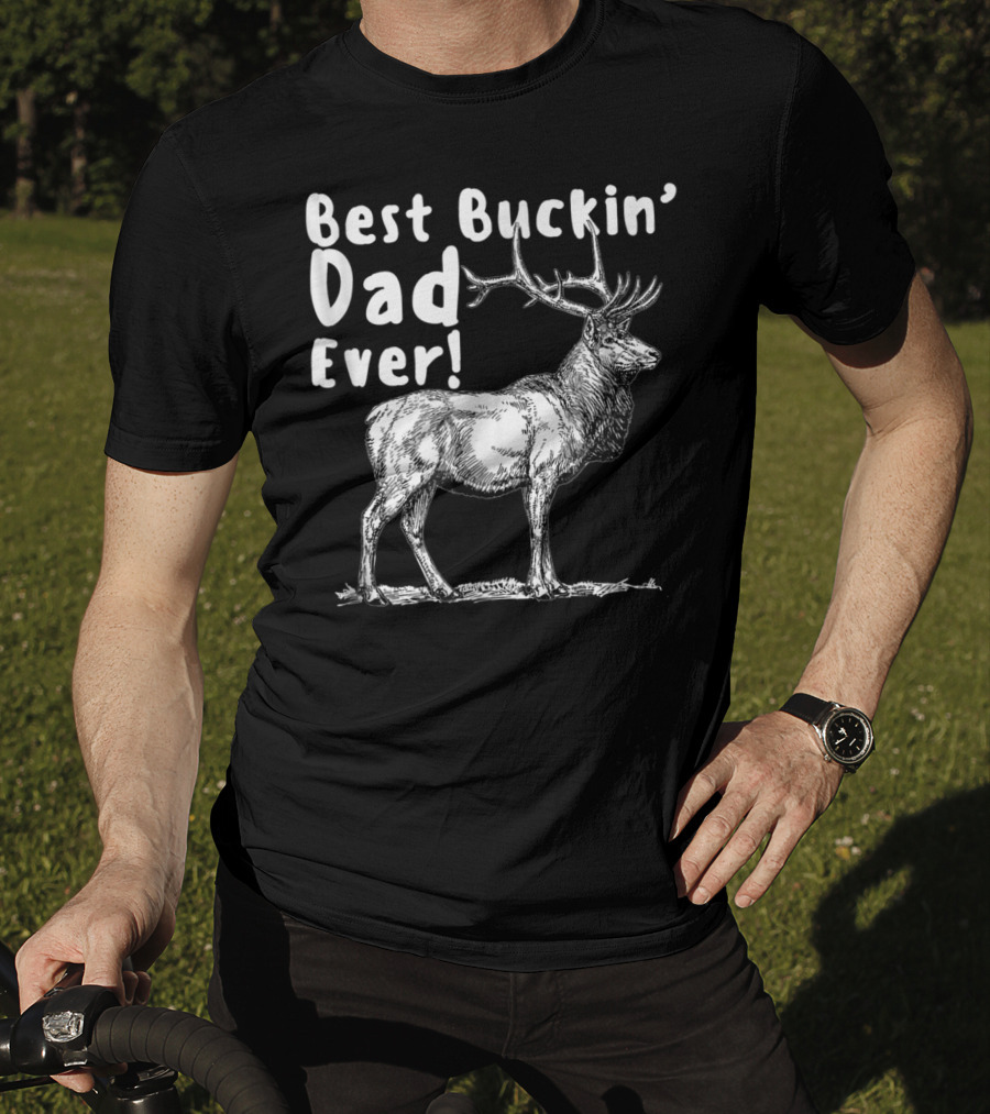 Best Buckin' Dad Ever Elk Hunter T-Shirt