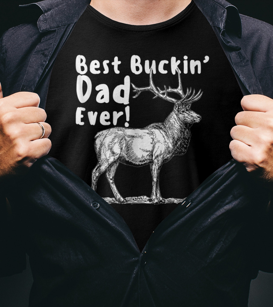Best Buckin' Dad Ever Elk Hunter T-Shirt