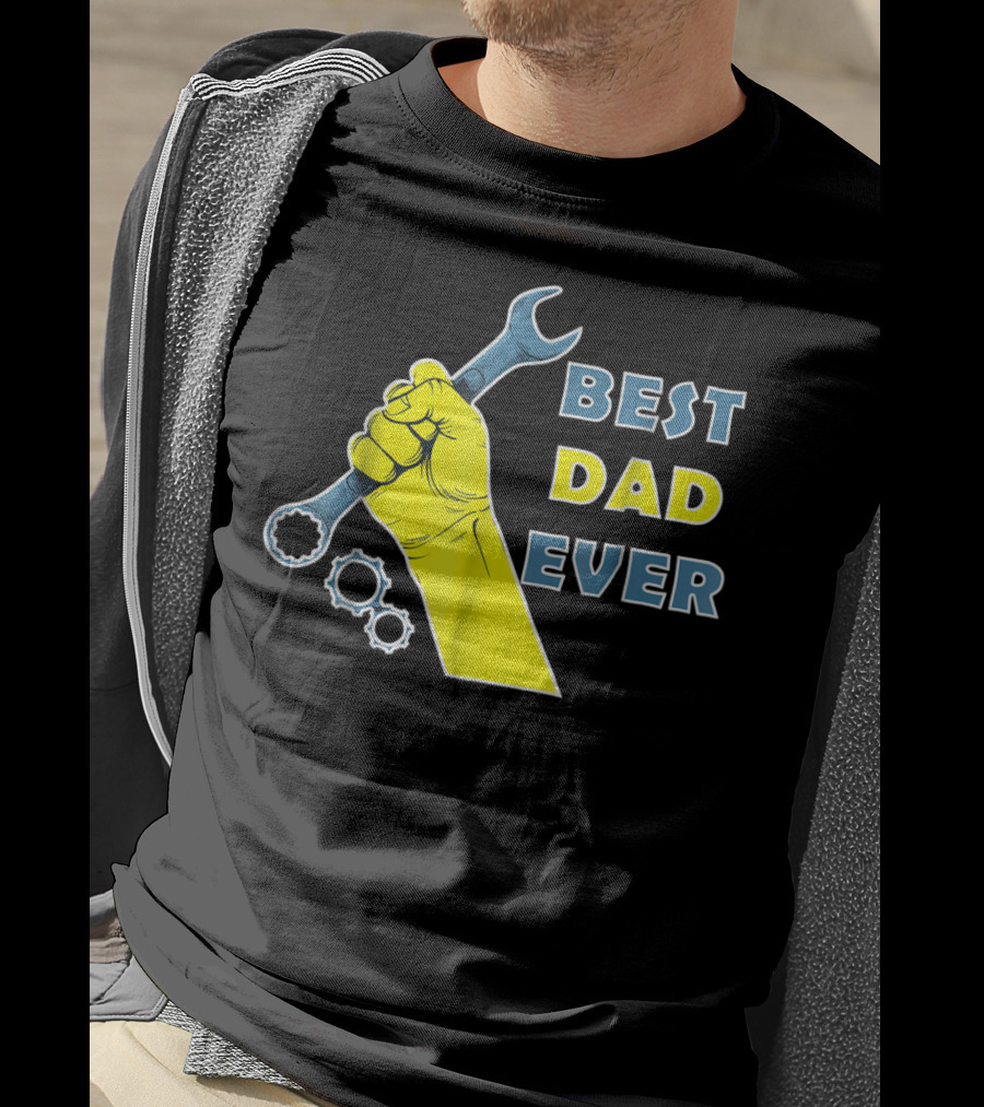 Best Dad Ever Wrench Fist Funny Dad Lovers88 T-Shirt