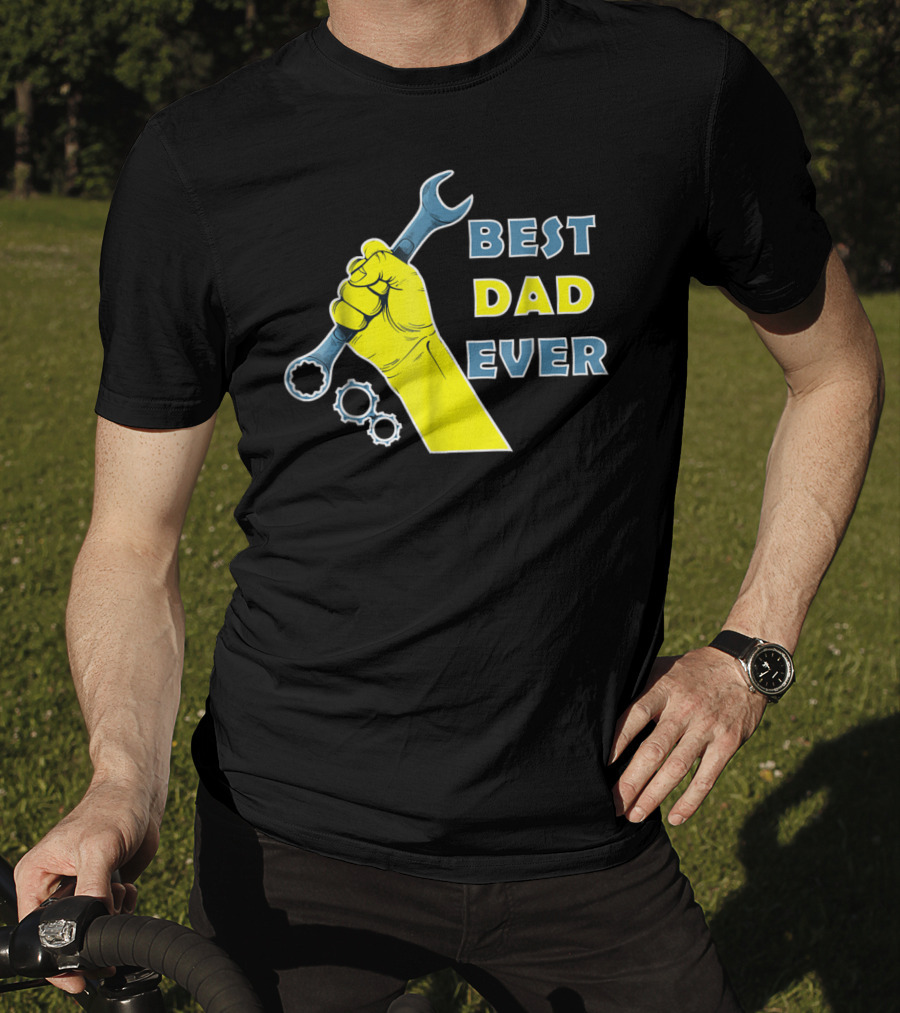 Best Dad Ever Wrench Fist Funny Dad Lovers88 T-Shirt