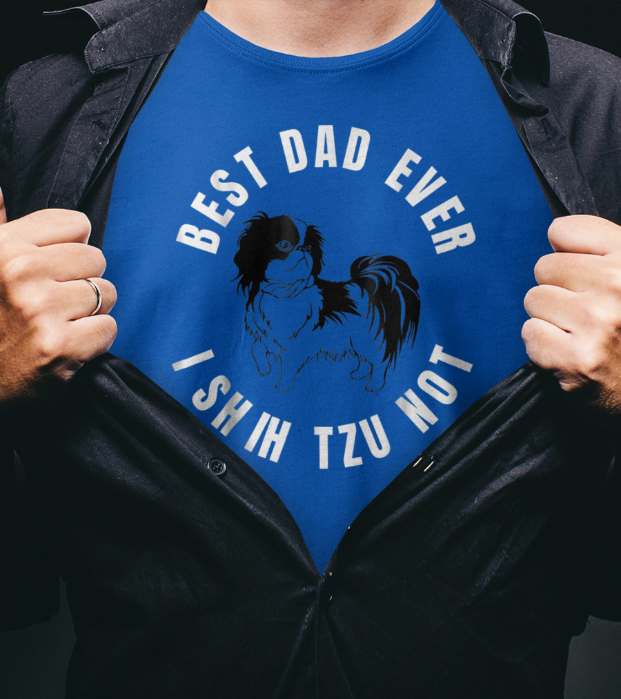 Best Dad Ever I Shih Tzu Not Pet Dog T-Shirt