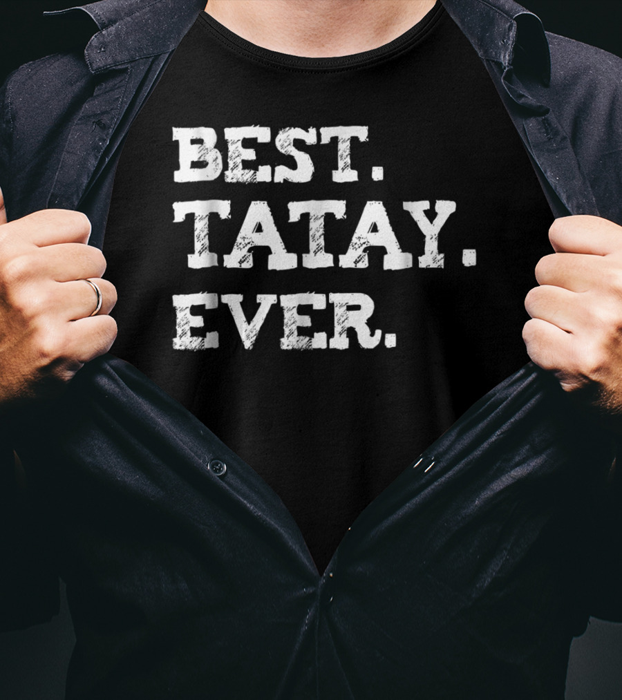 Best Tatay Ever Filipino Dad Best Father T-Shirt