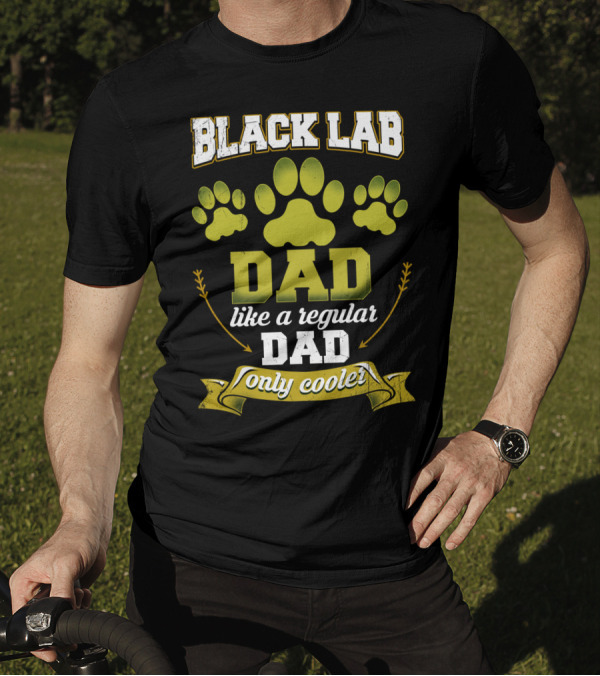 Black Lab Dad Like A Regular Dad Only Cooler Paw Prints T-Shirt