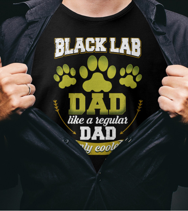 Black Lab Dad Like A Regular Dad Only Cooler Paw Prints T-Shirt