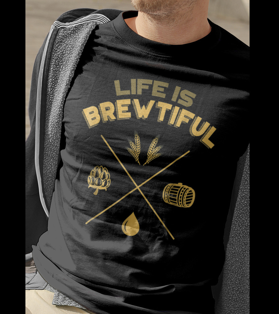 Life Is Brewtiful Brew Dad Barrel Hops Wheat Drop T-Shirt