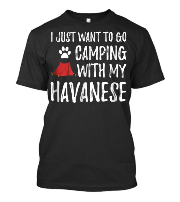 I Just Want To Go Camping With My Havanese For Funny Dog Mom Or Dog Dad Camper89 T-Shirt