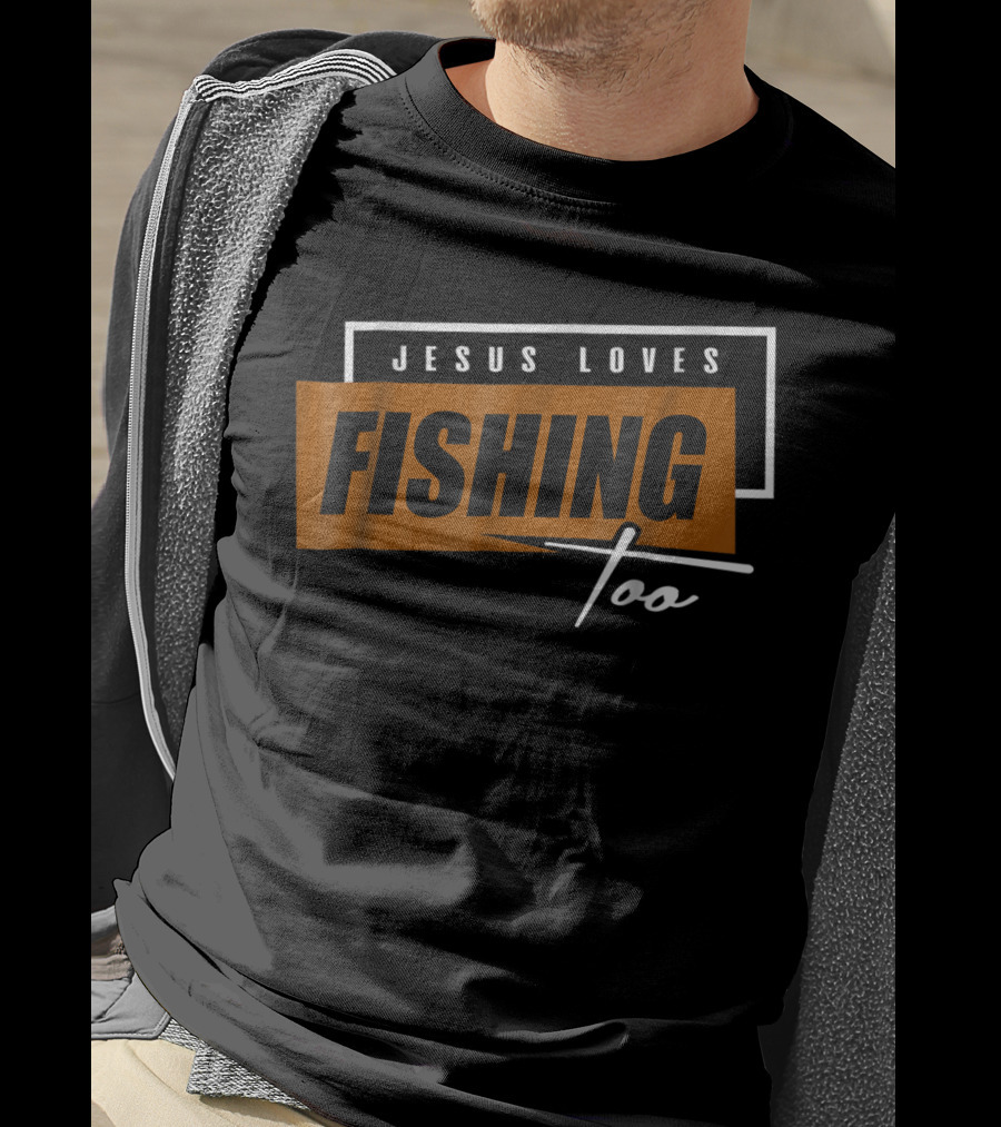 Christian Dad Jesus Loves Fishing Too T-Shirt