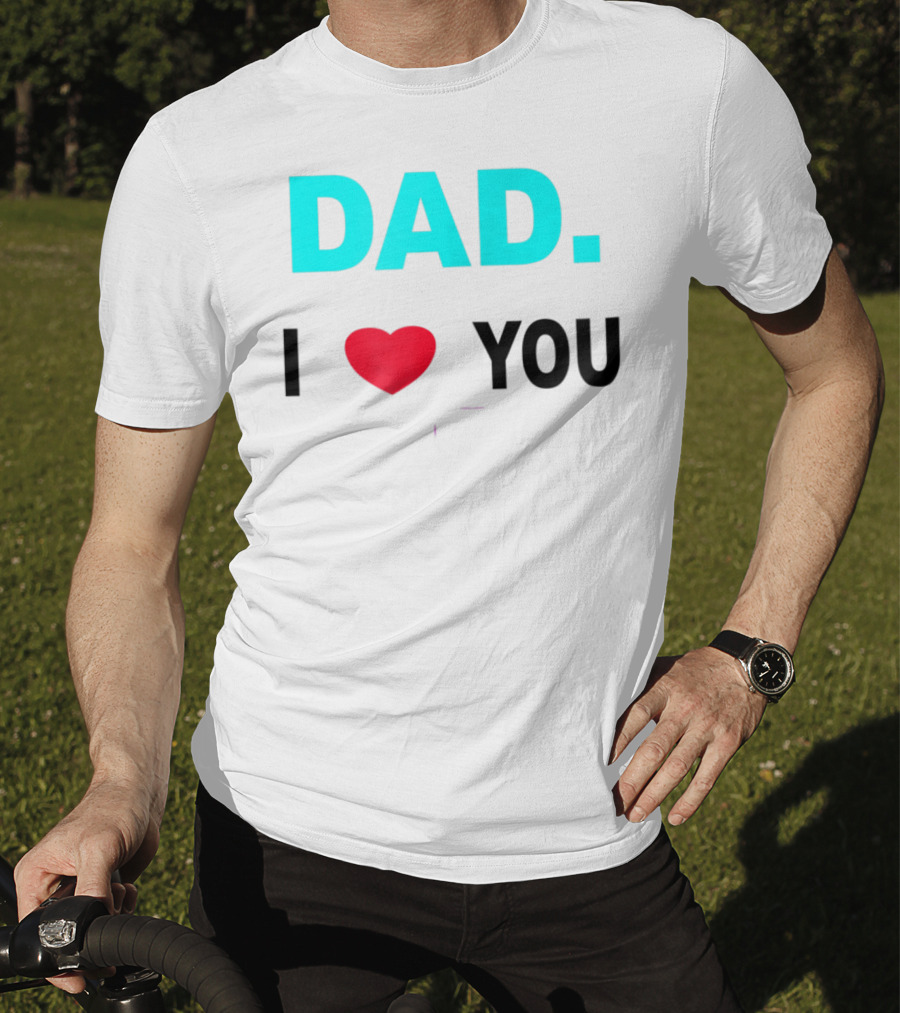 Dad I Heart You Novelty 15 T-Shirt