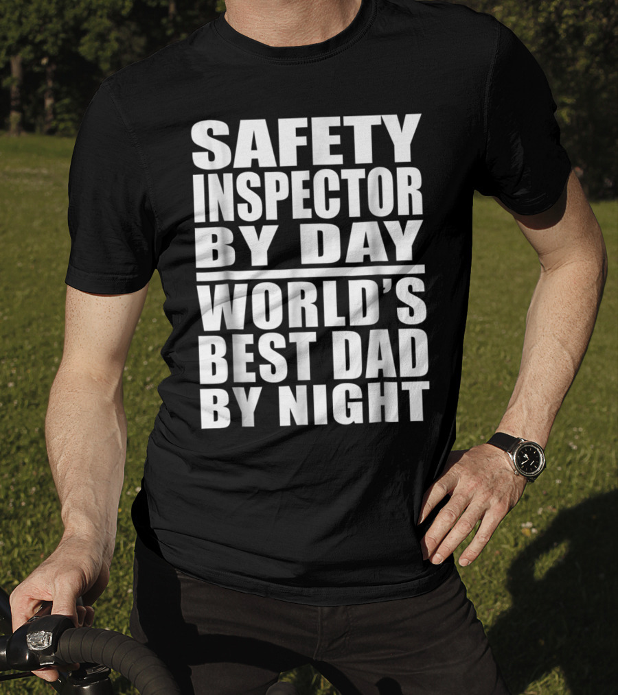 Safety Inspector By Day World's Best Dad By Night T-Shirt