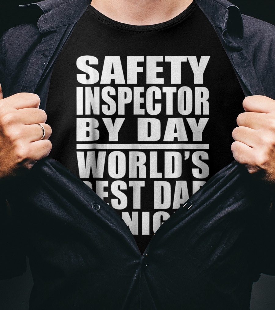 Safety Inspector By Day World's Best Dad By Night T-Shirt