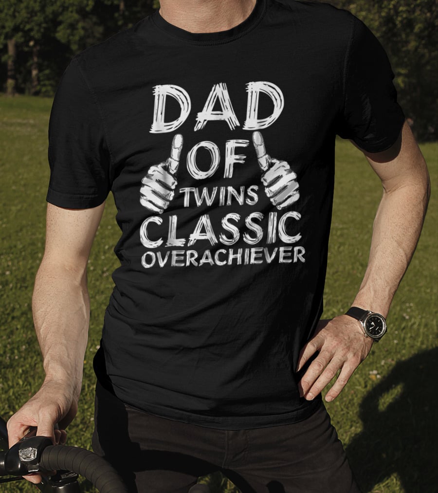 Dad Of Twins Thumbs Up Classic Overachiever T-Shirt