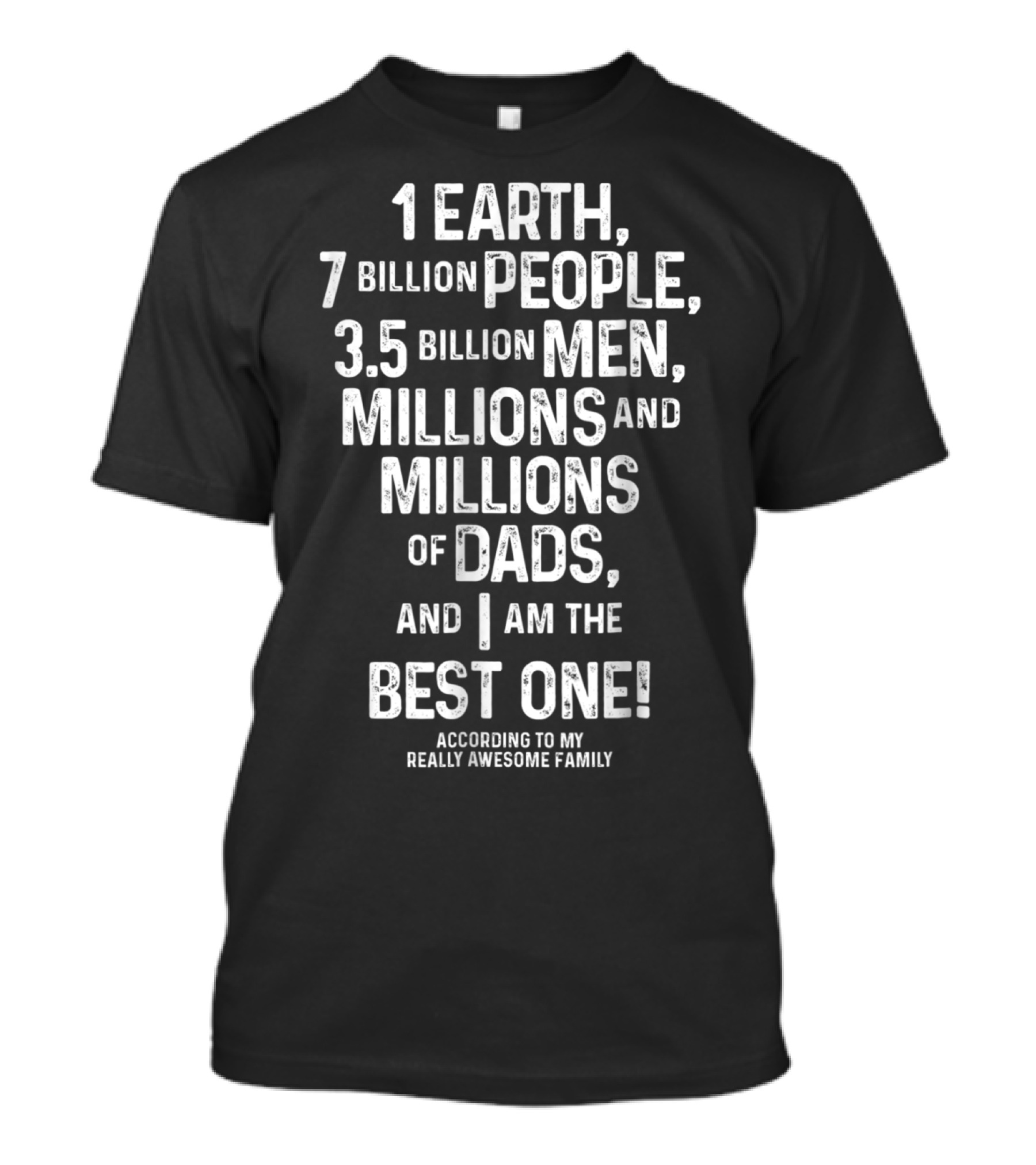 I'm The Best Dad On Earth According To My Really Awesome Family T-Shirt
