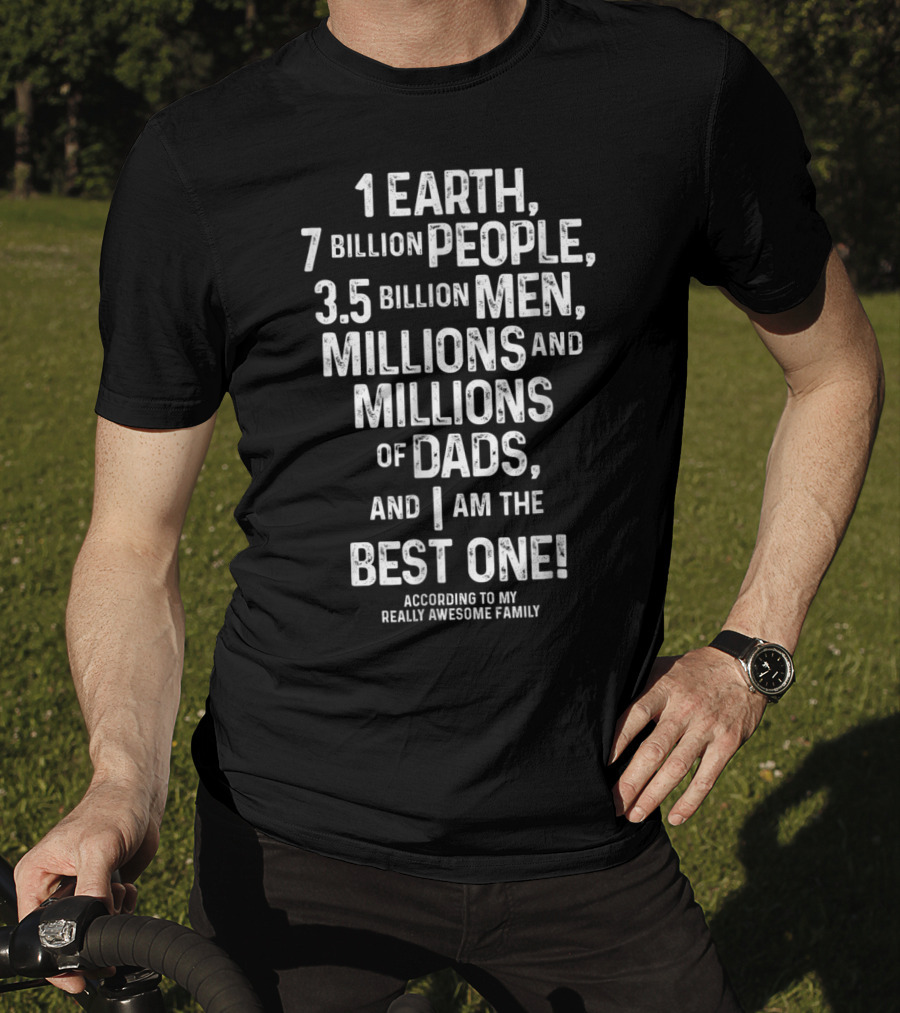 I'm The Best Dad On Earth According To My Really Awesome Family T-Shirt