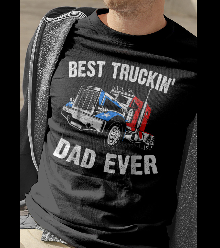 Best Truckin' Dad Ever Truck Driver Fathers T-Shirt