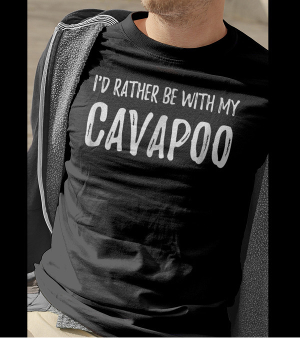 I'd Rather Be With My Cavapoo Dog Mom Or Dog Dad T-Shirt