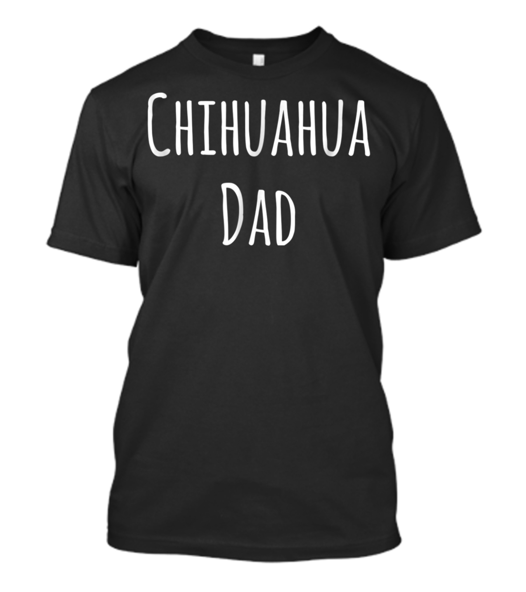 Chihuahua Dad Chihuahuas Lover Bold Statement For Dog Enthusiasts T-Shirt