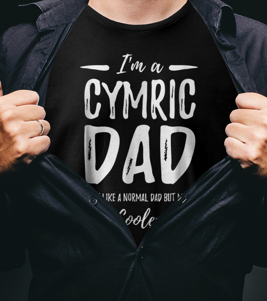 I'm A Cymric Dad Just Like A Normal Dad But Much Cooler T-Shirt