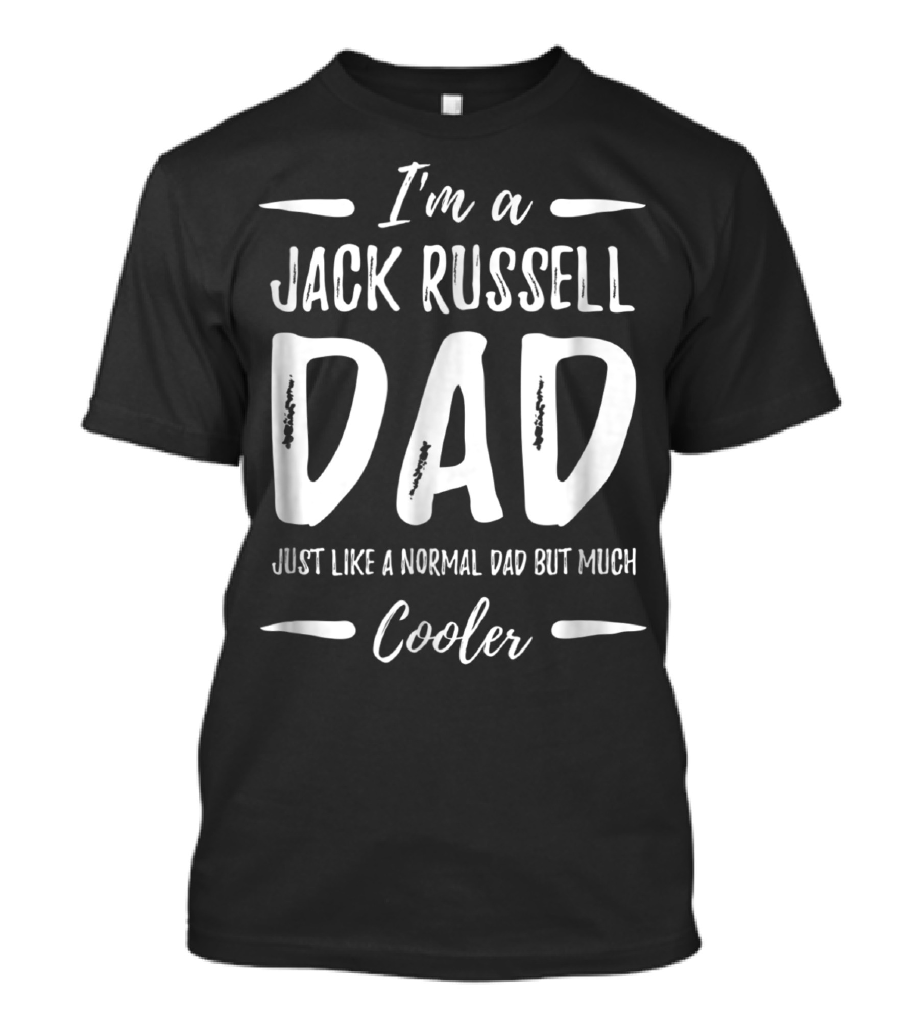 I'm A Jack Russell Dad Just Like A Normal Dad But Much Cooler T-Shirt