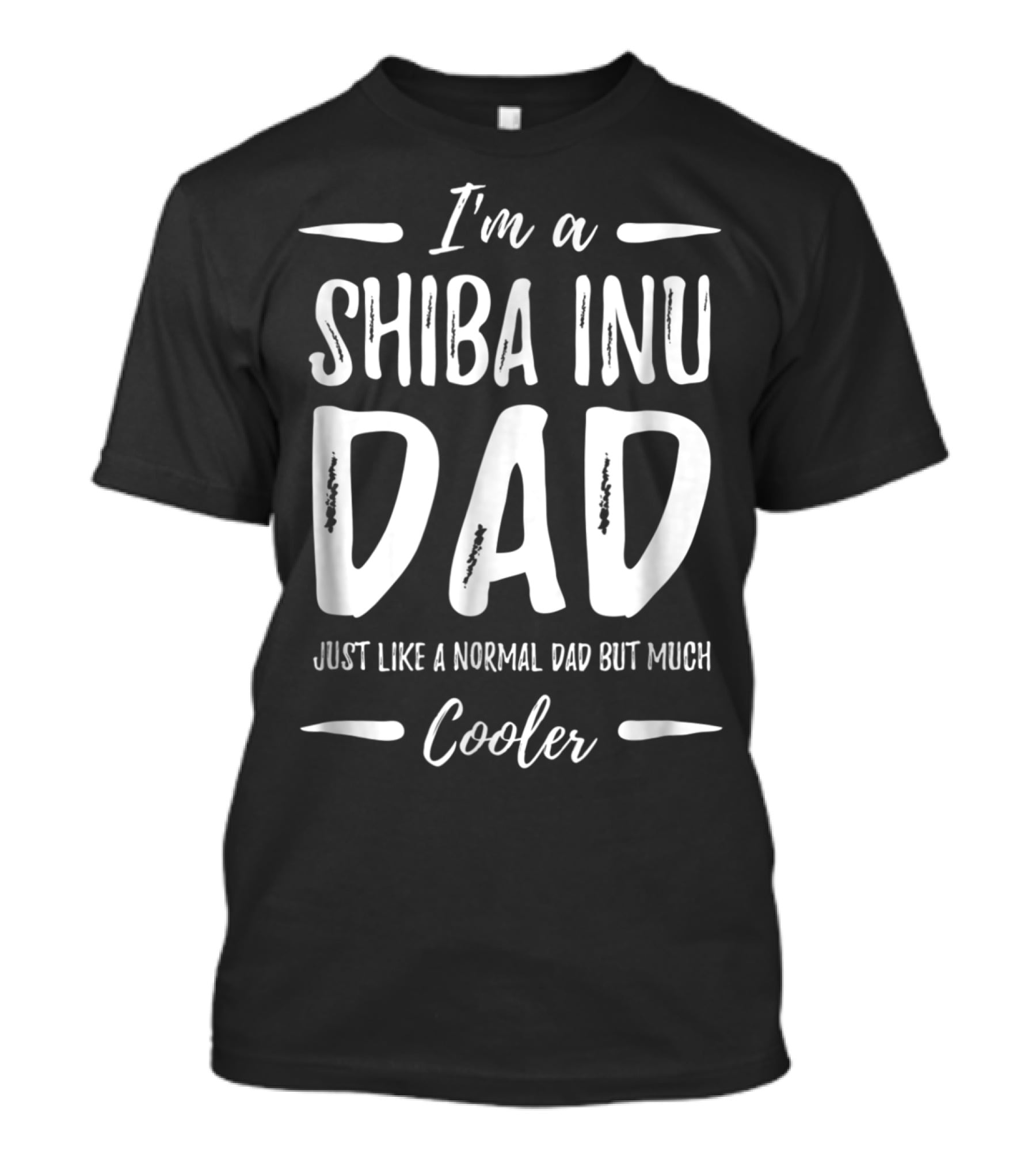 I'm A Shiba Inu Dad Just Like A Normal Dad But Much Cooler T-Shirt