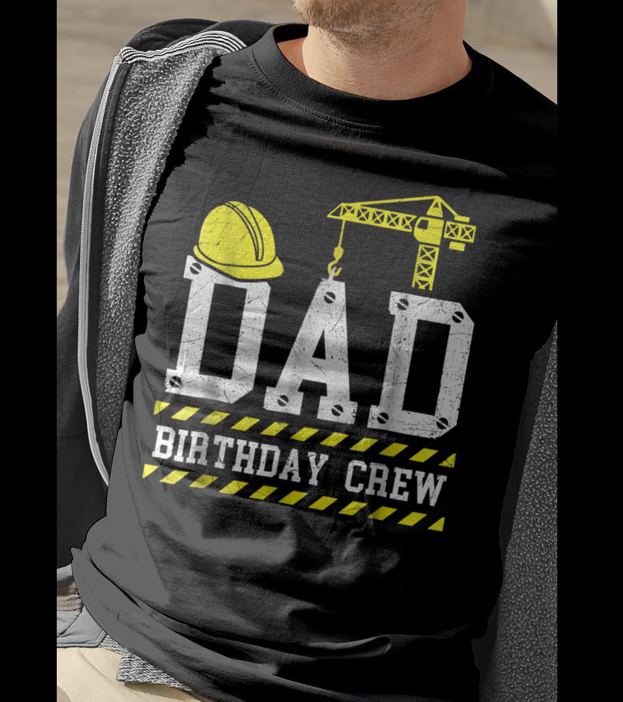 Dad Birthday Crew Construction Theme With Hard Hat And Crane T-Shirt