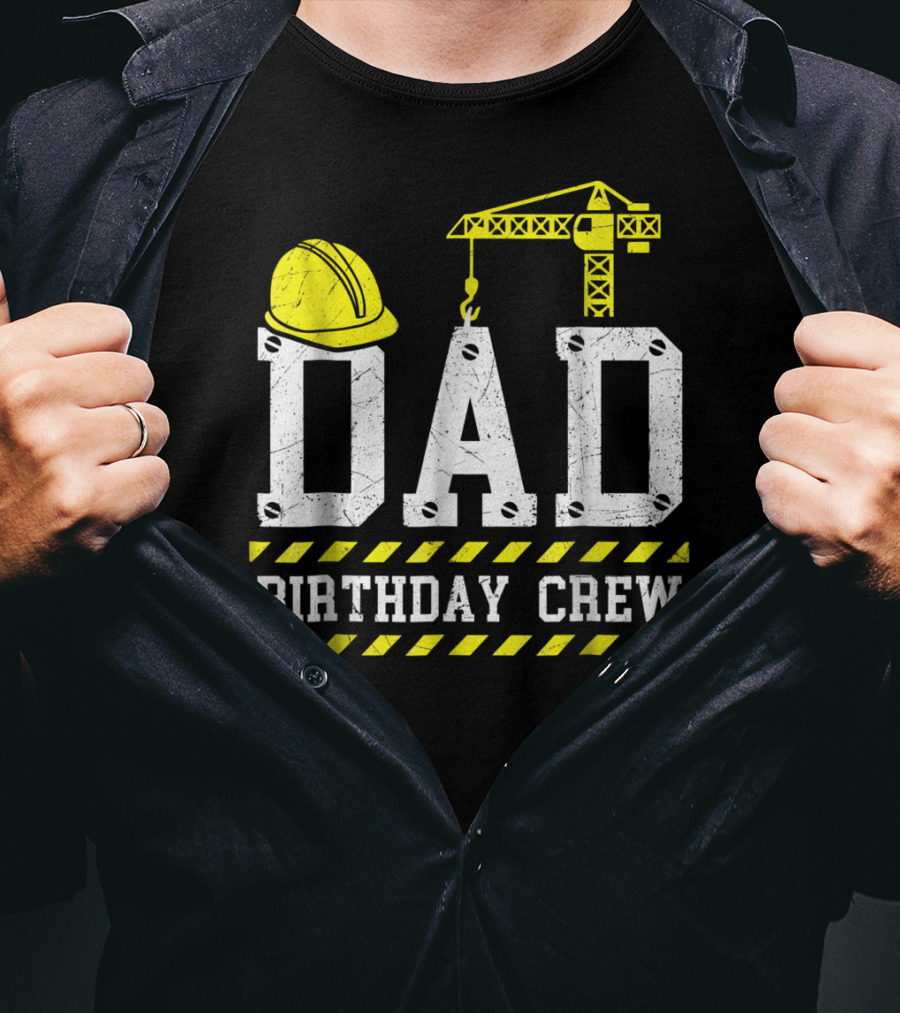 Dad Birthday Crew Construction Theme With Hard Hat And Crane T-Shirt