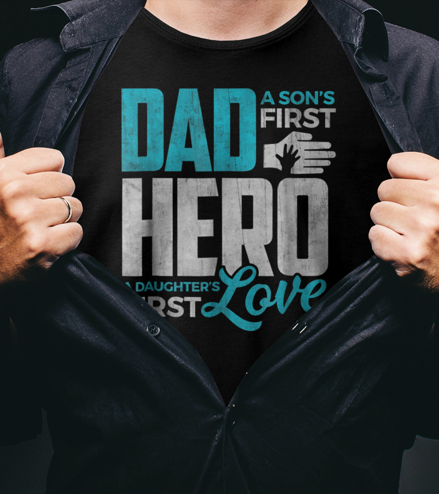 Dad Sons First Hero Daughters First Love Handprint T-Shirt