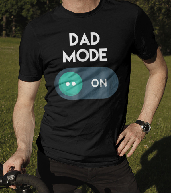 DAD Mode ON Motivational Mind Set Cool Switch T-Shirt