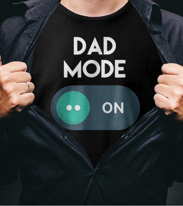 DAD Mode ON Motivational Mind Set Cool Switch T-Shirt