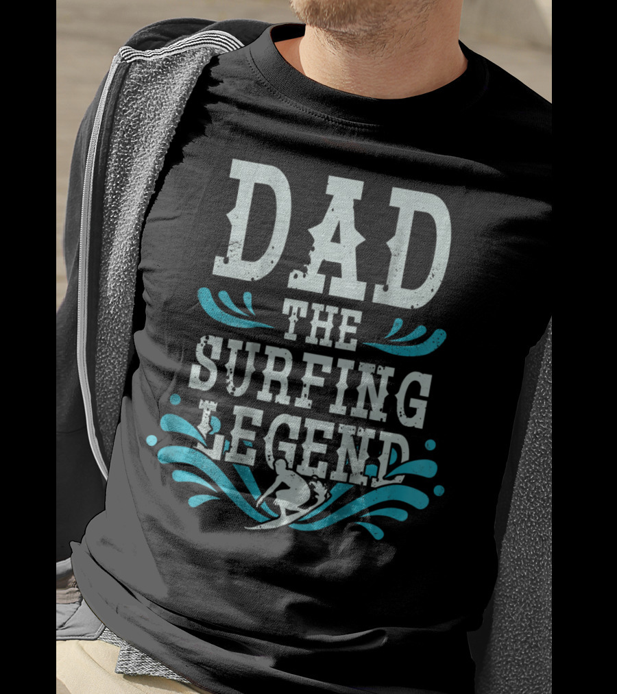 Dad The Surfing Legend T-Shirt