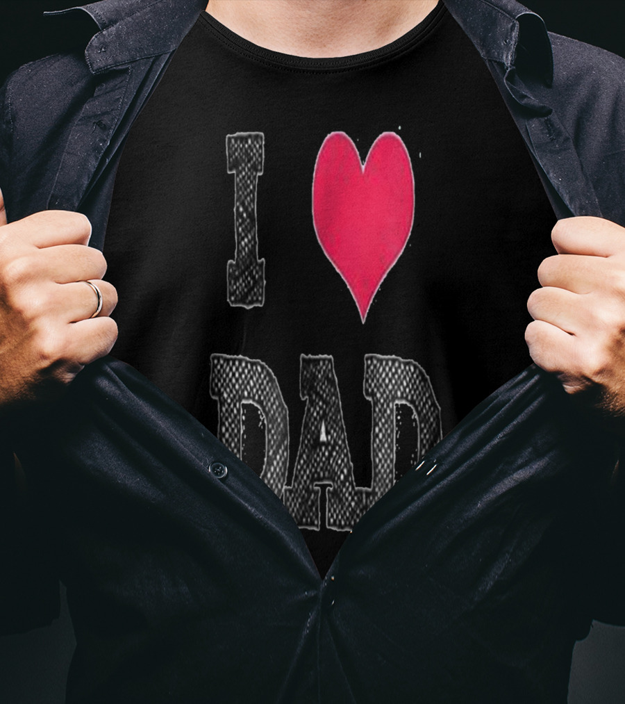 I LOVE DAD T-Shirt