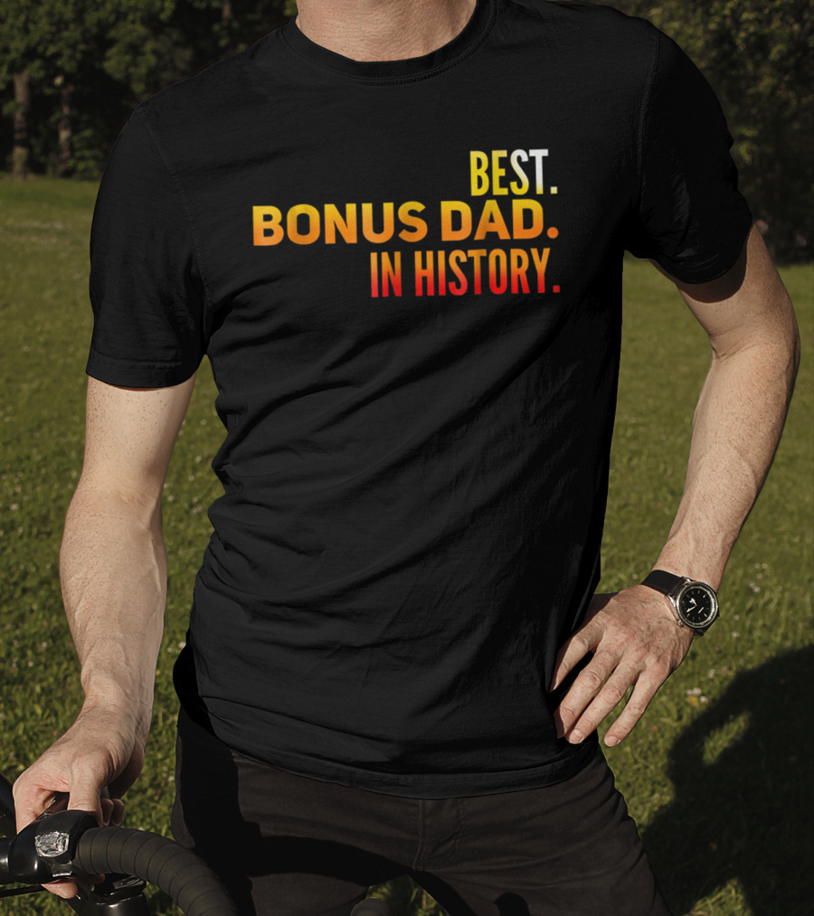 Best Bonus Dad In History T-Shirt