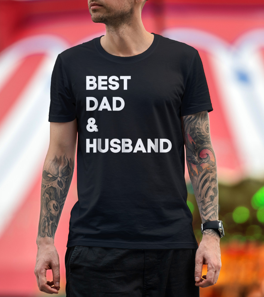 BEST DAD and HUSBAND T-Shirt