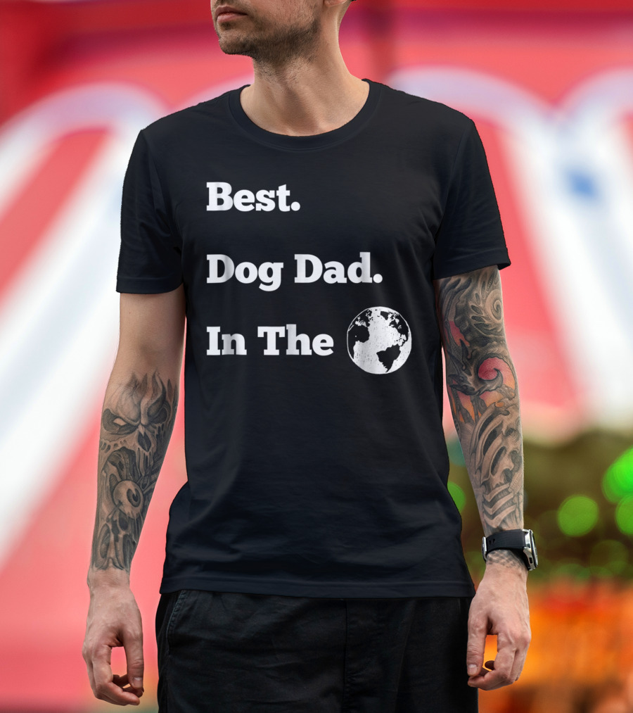 Best Dog Dad In The World Globe T-Shirt