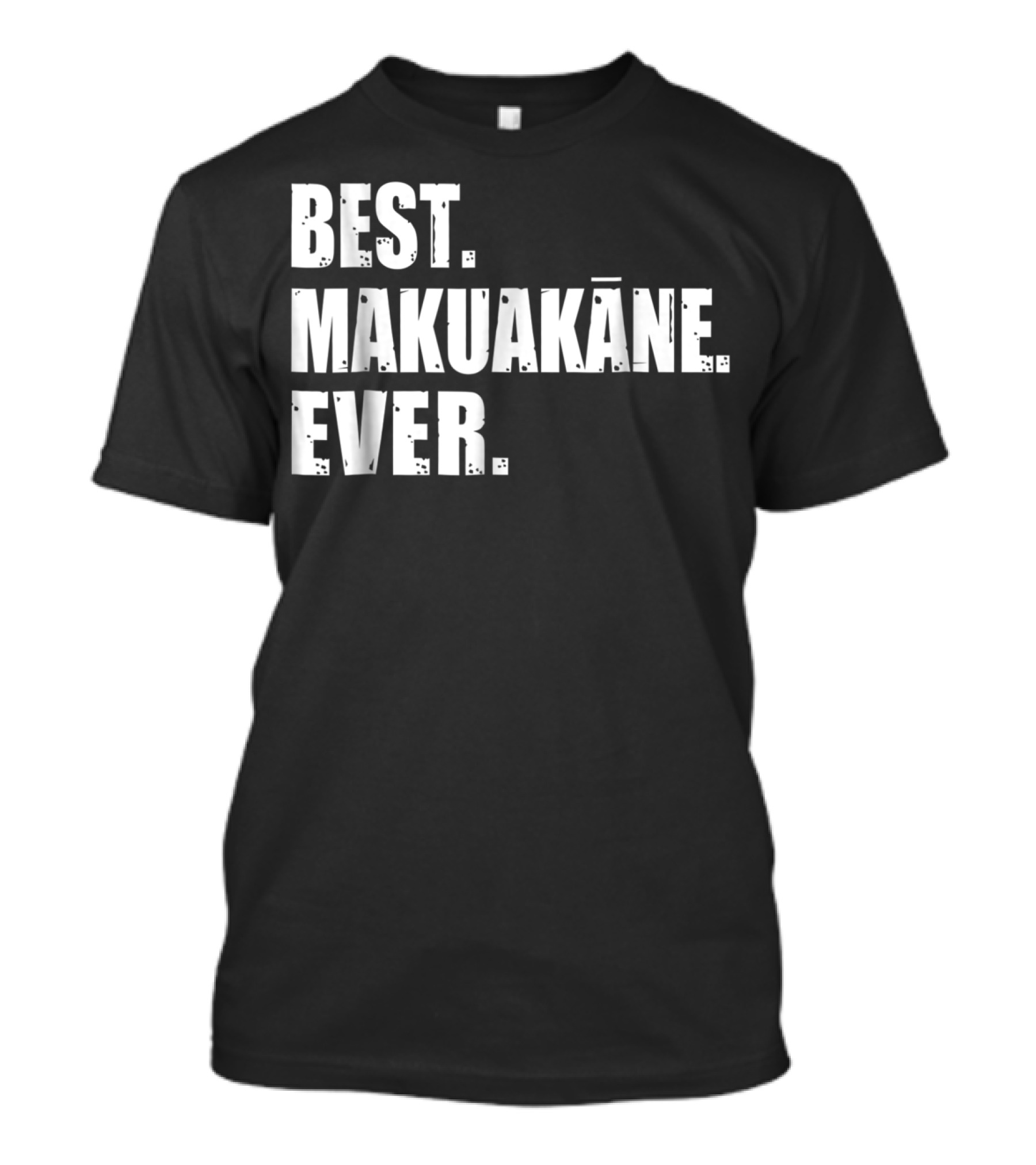 Best Makuakāne Ever Hawaiian Dad T-Shirt