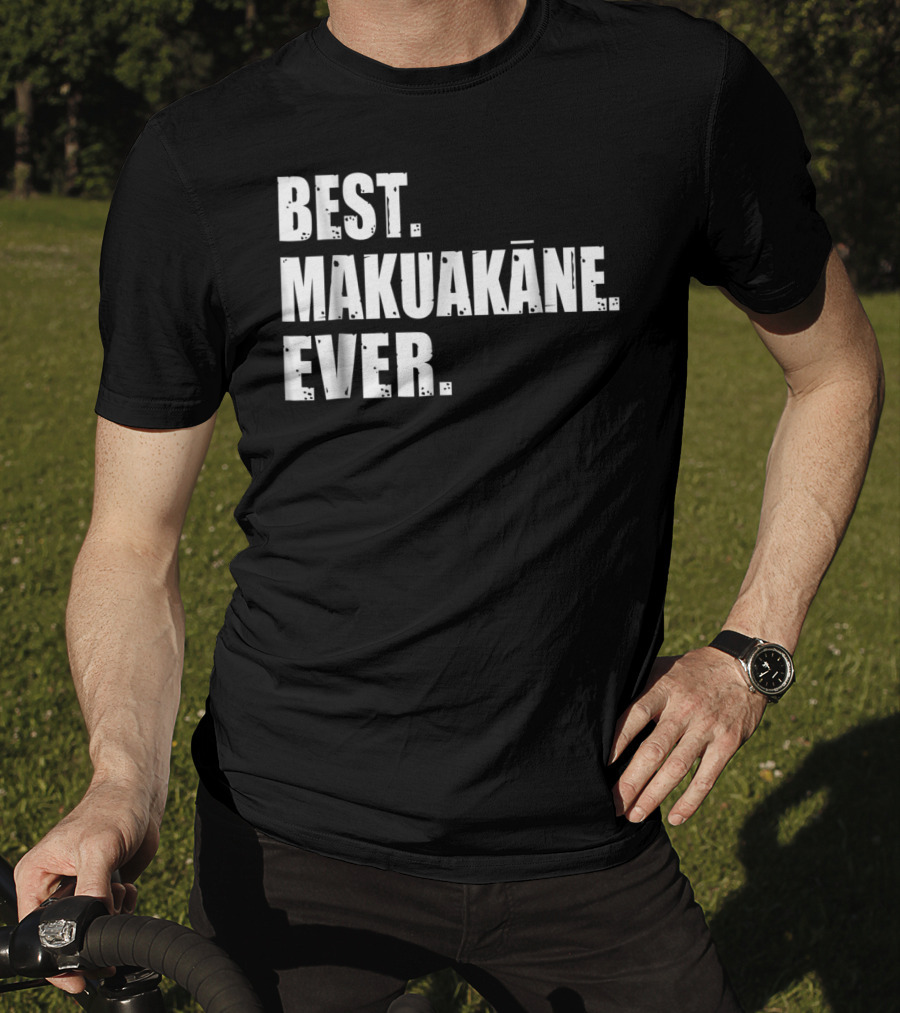 Best Makuakāne Ever Hawaiian Dad T-Shirt