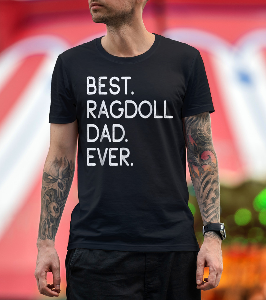 Best Ragdoll Dad Ever Kitten Lovers Proud Owner T-Shirt