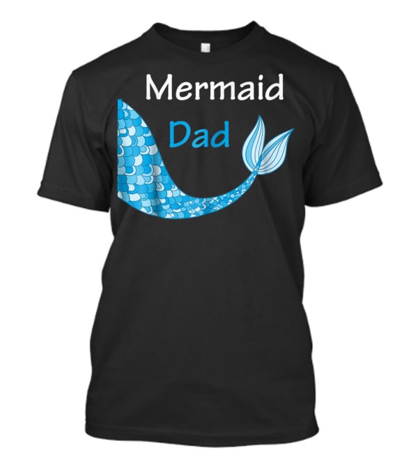 Mermaid Dad Birthday Mermaid T-Shirt
