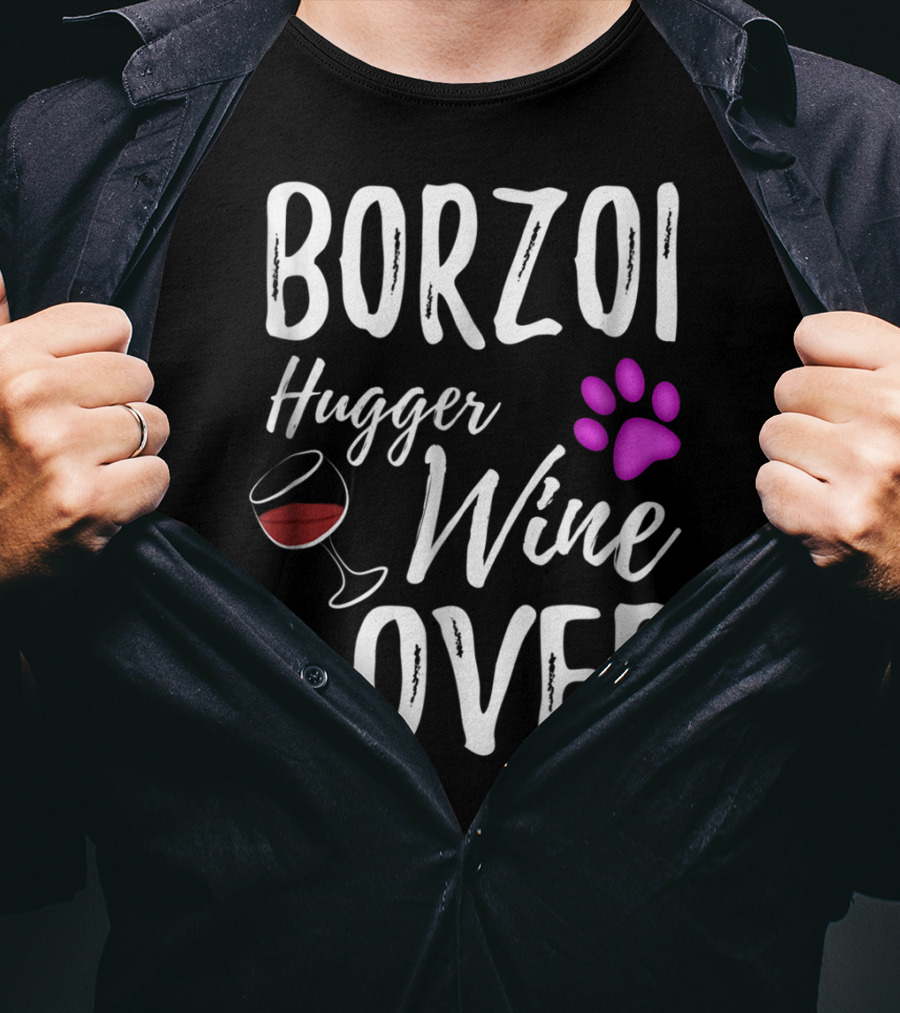 BORZOI Hugger Wine Lover Dog Mom Or Dog Dad T-Shirt