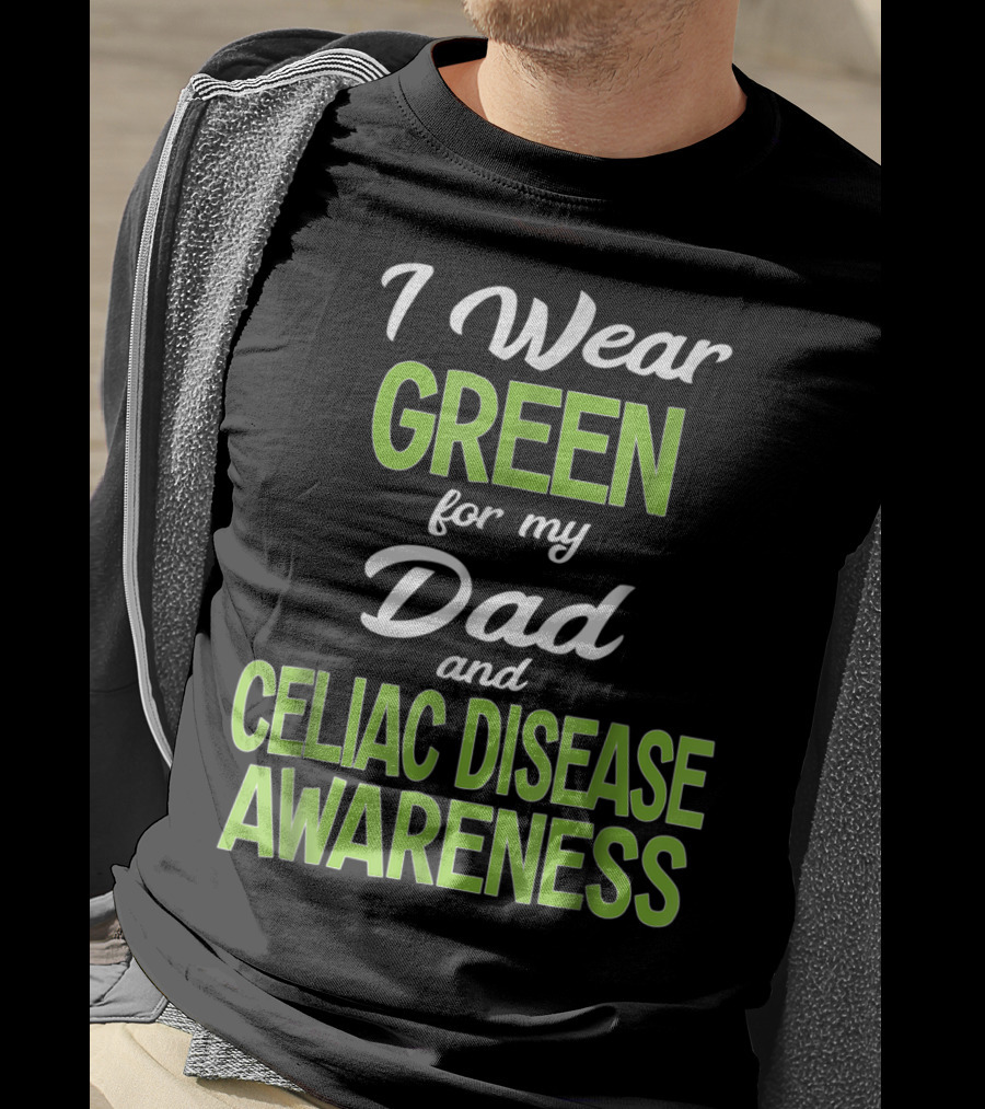 I Wear Green For My Dad And Celiac Disease Awareness T-Shirt