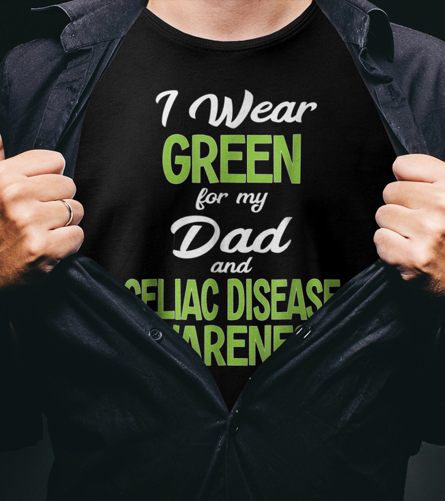 I Wear Green For My Dad And Celiac Disease Awareness T-Shirt