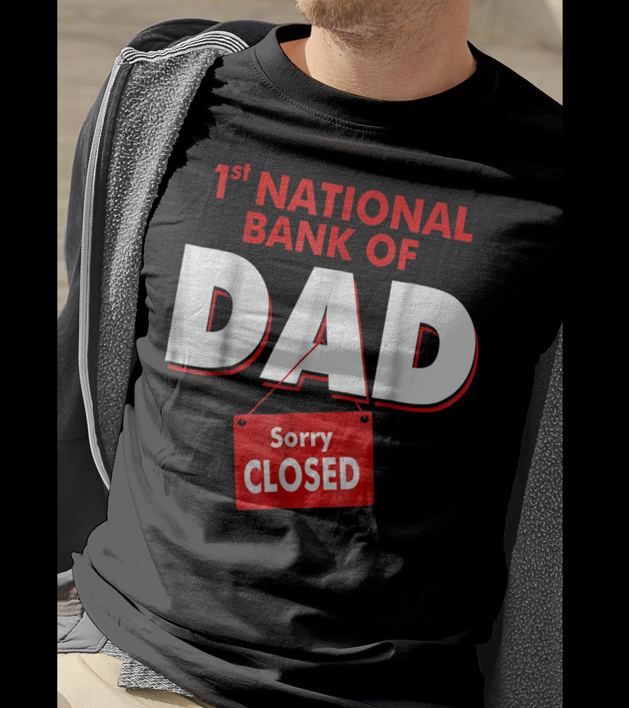 1st National Bank Of Dad Sorry Closed T-Shirt