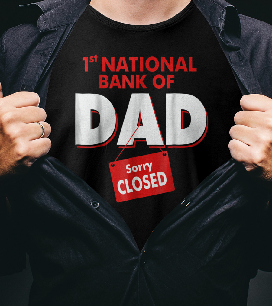 1st National Bank Of Dad Sorry Closed T-Shirt