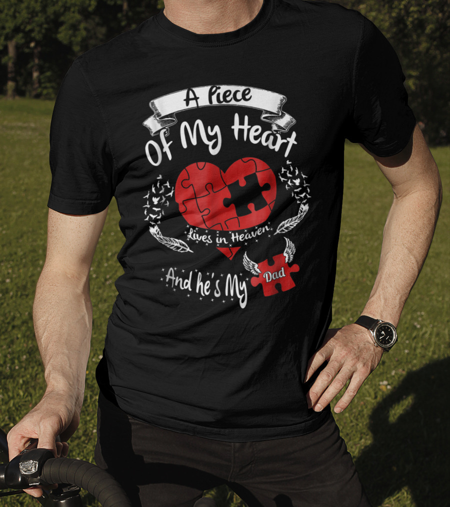 A Piece Of My Heart Lives In Heaven And He's My Dad T-Shirt