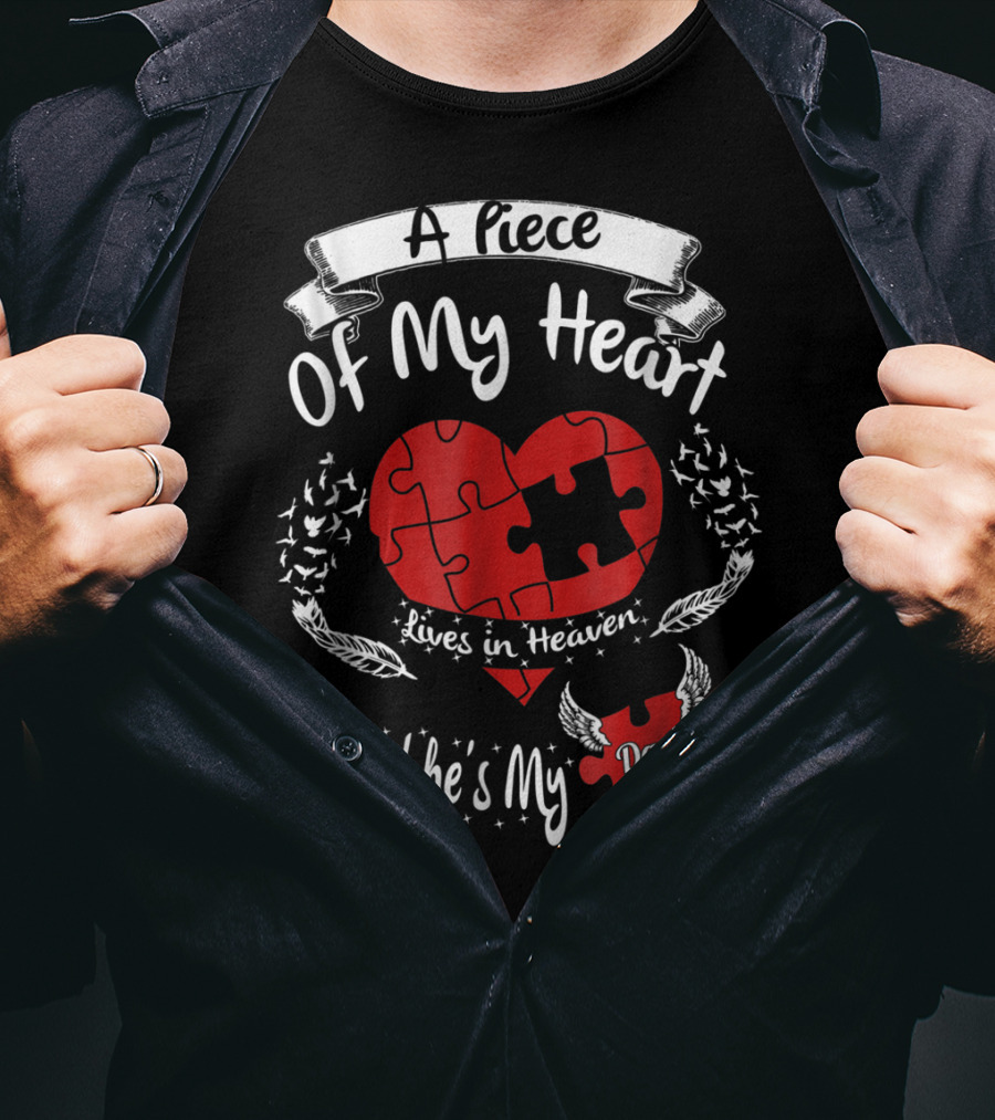 A Piece Of My Heart Lives In Heaven And He's My Dad T-Shirt