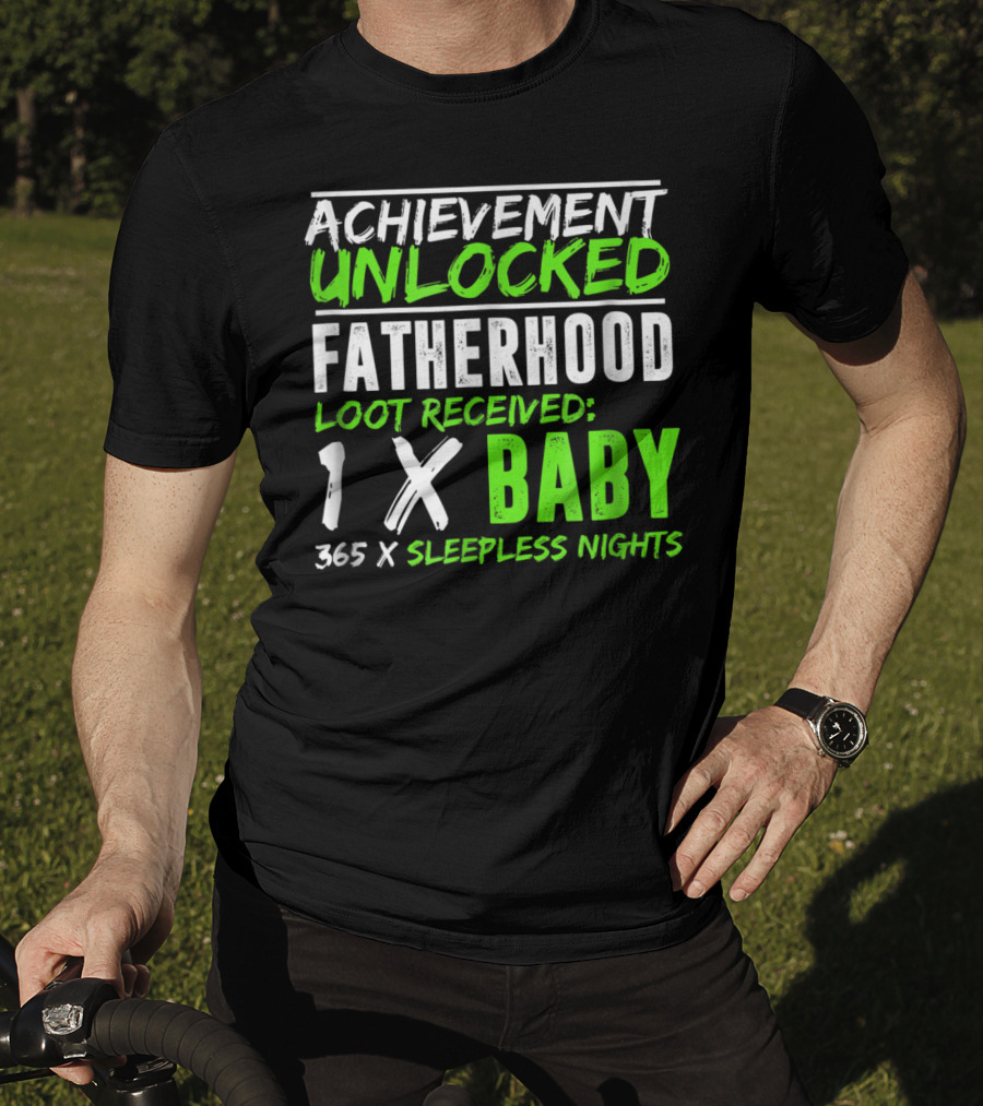 Achievement Unlocked Fatherhood Loot Received 1x Baby 365x Sleepless Nights T-Shirt